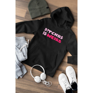 Bitches is weird hoodie